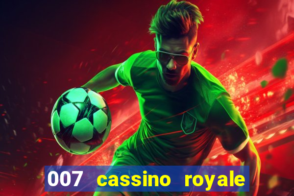 007 cassino royale filme completo em portugues